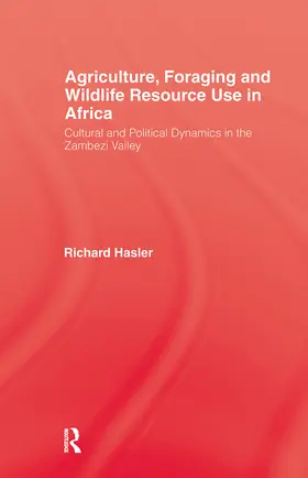 Hasler |  Agriculture, Foraging and Wildlife Resource Use in Africa | Buch |  Sack Fachmedien