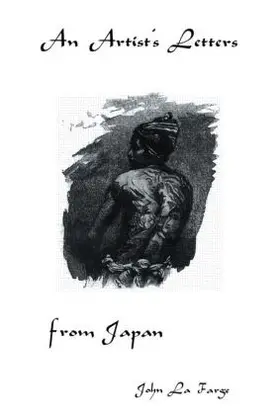La Farge |  Artists Letters From Japan | Buch |  Sack Fachmedien