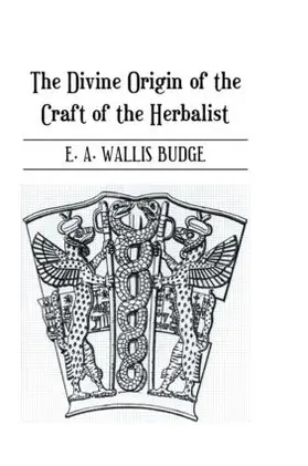 Wallis Budge |  The Divine Origin of the Craft of the Herbalist | Buch |  Sack Fachmedien