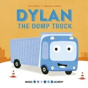 Bently |  Whizzy Wheels Academy: Dylan the Dump Truck | eBook | Sack Fachmedien