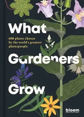 Bloom |  What Gardeners Grow | eBook | Sack Fachmedien