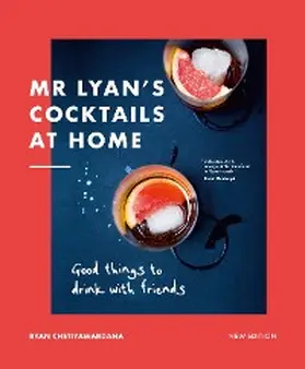 Chetiyawardana |  Mr Lyan's Cocktails at Home | eBook | Sack Fachmedien
