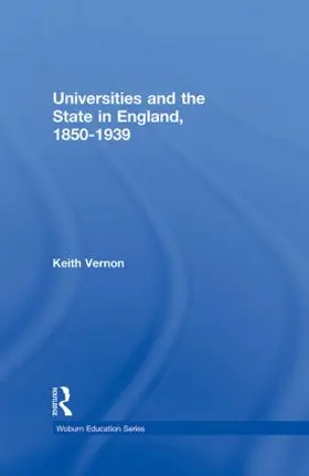 Vernon |  Universities and the State in England, 1850-1939 | Buch |  Sack Fachmedien