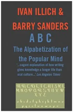Illich |  ABC: The Alphabetizaton of the Popular Mind | eBook | Sack Fachmedien