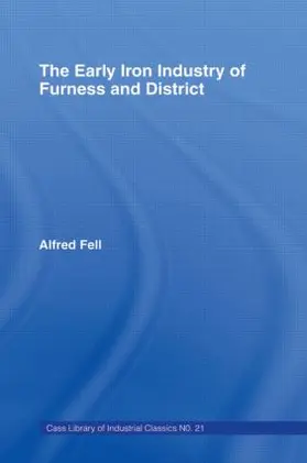 Fell |  The Early Iron Industry of Furness and Districts | Buch |  Sack Fachmedien