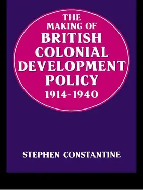 Constantine |  The Making of British Colonial Development Policy 1914-1940 | Buch |  Sack Fachmedien