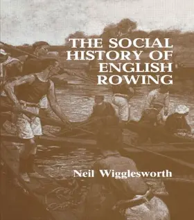 Wigglesworth |  The Social History of English Rowing | Buch |  Sack Fachmedien