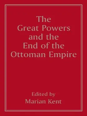 Kent |  The Great Powers and the End of the Ottoman Empire | Buch |  Sack Fachmedien