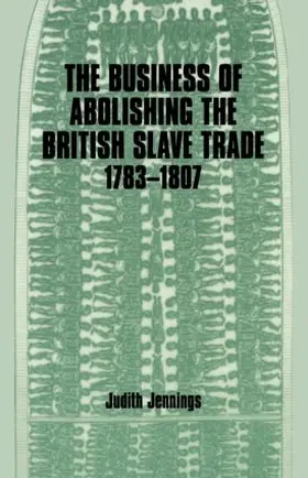 Jennings |  The Business of Abolishing the British Slave Trade, 1783-1807 | Buch |  Sack Fachmedien