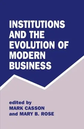 Casson / Rose |  Institutions and the Evolution of Modern Business | Buch |  Sack Fachmedien