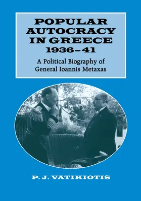 Vatikiotis |  Popular Autocracy in Greece, 1936-1941 | Buch |  Sack Fachmedien