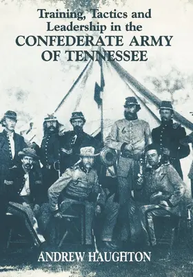 Haughton |  Training, Tactics and Leadership in the Confederate Army of Tennessee | Buch |  Sack Fachmedien