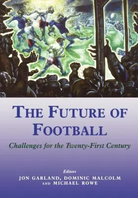 Garland / Malcolm / Rowe |  The Future of Football | Buch |  Sack Fachmedien