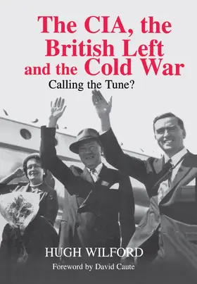 Wilford |  The CIA, the British Left and the Cold War | Buch |  Sack Fachmedien