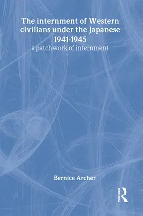 Archer |  The Internment of Western Civilians under the Japanese 1941-1945 | Buch |  Sack Fachmedien
