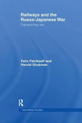 Patrikeeff / Shukman |  Railways and the Russo-Japanese War | Buch |  Sack Fachmedien