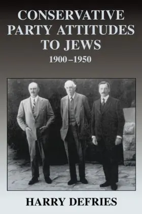 Defries |  Conservative Party Attitudes to Jews 1900-1950 | Buch |  Sack Fachmedien