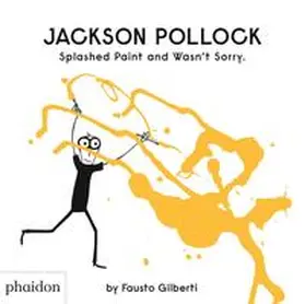 Gilberti |  Jackson Pollock Splashed Paint And Wasn't Sorry. | Buch |  Sack Fachmedien