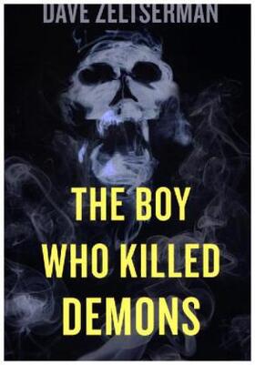 Zeltserman |  The Boy Who Killed Demons | Buch |  Sack Fachmedien