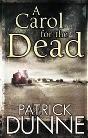 Dunne |  A Carol for the Dead - Illaun Bowe Crime Thriller #1 | eBook | Sack Fachmedien