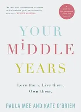 Mee / O'Brien |  Your Middle Years - Love Them. Live Them. Own Them. | eBook | Sack Fachmedien