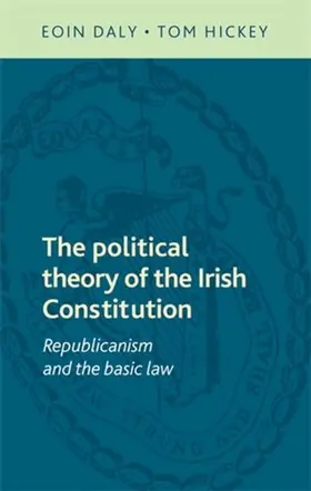 Daly / Hickey |  The political theory of the Irish Constitution | eBook | Sack Fachmedien