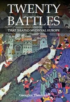 Theotokis |  Twenty Battles That Shaped Medieval Europe | eBook | Sack Fachmedien
