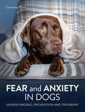 Clark |  Fear and Anxiety in Dogs | eBook | Sack Fachmedien