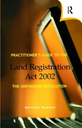 Dowden | Practitioner's Guide to the Land Registration Act 2002 | Buch | 978-0-7282-0458-4 | www2.sack.de