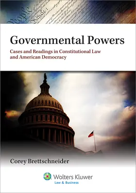 Brettschneider |  Governmental Powers: Cases and Readings in Constitutional Law and American Democracy | Buch |  Sack Fachmedien