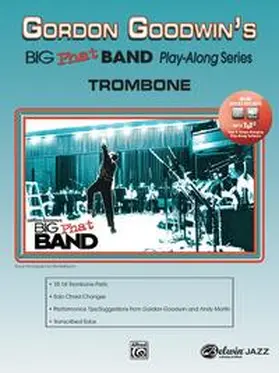 Goodwin |  Gordon Goodwin's Big Phat Band Play-Along Series: Trombone | Buch |  Sack Fachmedien