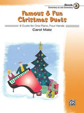 Matz |  Famous & Fun Christmas Duets, Bk 3: 6 Duets for One Piano, Four Hands | Buch |  Sack Fachmedien