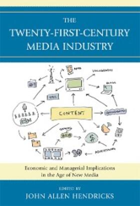 Hendricks |  The Twenty-First-Century Media Industry | eBook | Sack Fachmedien