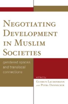 Lachenmann / Dannecker |  Negotiating Development in Muslim Societies | eBook | Sack Fachmedien