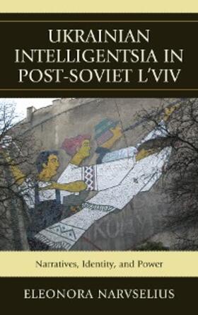 Narvselius |  Ukrainian Intelligentsia in Post-Soviet L'viv | eBook | Sack Fachmedien