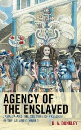 Dunkley |  Agency of the Enslaved | eBook | Sack Fachmedien