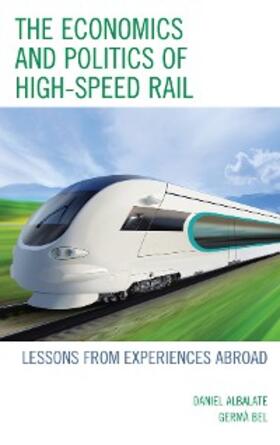 Albalate / Bel |  The Economics and Politics of High-Speed Rail | eBook | Sack Fachmedien