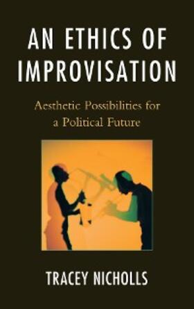 Nicholls |  An Ethics of Improvisation | eBook | Sack Fachmedien