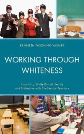 Fasching-Varner |  Working through Whiteness | eBook | Sack Fachmedien
