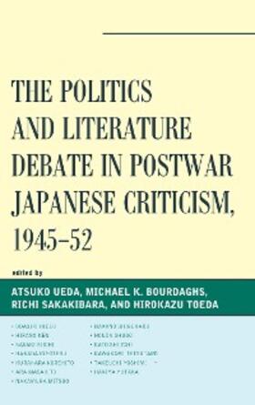 Ueda / Bourdaghs / Sakakibara |  The Politics and Literature Debate in Postwar Japanese Criticism, 1945-52 | eBook | Sack Fachmedien