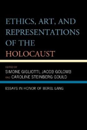Gigliotti / Golomb / Gould |  Ethics, Art, and Representations of the Holocaust | eBook | Sack Fachmedien