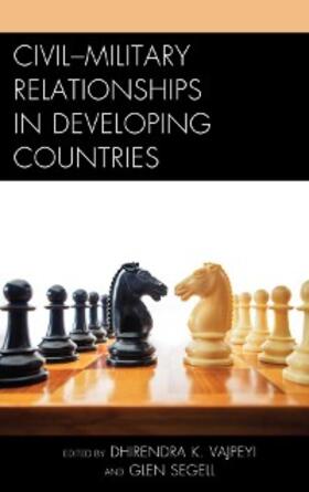 Vajpeyi / Segell |  Civil-Military Relationships in Developing Countries | eBook | Sack Fachmedien