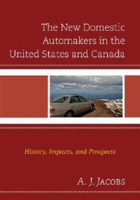 Jacobs |  The New Domestic Automakers in the United States and Canada | eBook | Sack Fachmedien
