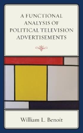 Benoit |  A Functional Analysis of Political Television Advertisements | eBook | Sack Fachmedien