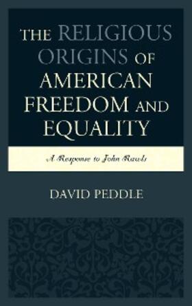 Peddle |  The Religious Origins of American Freedom and Equality | eBook | Sack Fachmedien