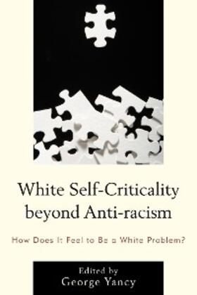 Yancy |  White Self-Criticality beyond Anti-racism | eBook | Sack Fachmedien