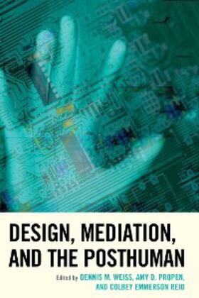 Weiss / Propen / Reid |  Design, Mediation, and the Posthuman | eBook | Sack Fachmedien