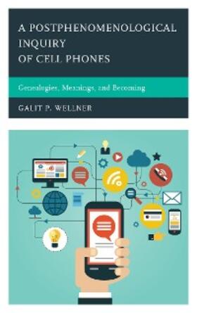 Wellner |  A Postphenomenological Inquiry of Cell Phones | eBook | Sack Fachmedien