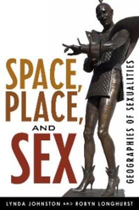 Johnston / Longhurst |  Space, Place, and Sex | eBook | Sack Fachmedien
