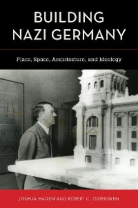 Hagen / Ostergren |  Building Nazi Germany | eBook | Sack Fachmedien